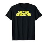 I am Your Grandfather T-Shirt | Gra