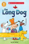 The Long Dog (Scholastic Reader, Level 1)