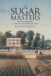 [(The Sugar Masters: Planters and Slaves in Louisiana's Cane World, 1820-1860 )] [Author: Richard Follett] [Feb-2007]