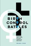 Birth Control Battles: How Race and Class Divided American Religion