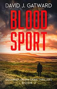 Blood Sport: A Yorkshire Murder Mystery (DCI Harry Grimm Crime Thrillers Book 7)