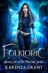 Folkloric (The Folkloric Series Book 1)