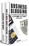 Business Blogging: 2-IN-1 Bundle - The Advanced Collection to Monetize A Blog for Earning $1000+ For Day in 100 Days with Ads & Search Engine Optimization