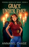 Grace Under Fury (Federal Bureau of Magic Cozy Mystery Book 4)