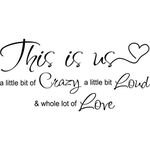 This is Us Crazy Loud Love Wall Decal Vinyl Love Quote Wall Decal Inspirational Family Quote Sticker Art Lettering Saying Home Decoration for Bedroom Living Room Office