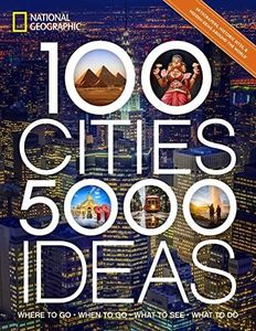 100 Cities, 5,000 Ideas: Where to Go, When to Go, What to See, What to Do