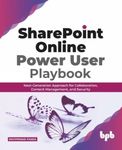 SharePoint Online Power User Playbook: Next-Generation Approach for Collaboration, Content Management, and Security (English Edition)