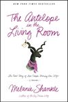 The Antelope in the Living Room: The Real Story of Two People Sharing One Life