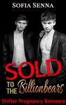 ROMANCE: Shifter Romance: Sold to the Billionbears (Shifter Pregnancy Romance) (New Adult Shifter Romance Short Stories Book 1)