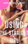 Using the Straight Girl: First Time with My Best Friend