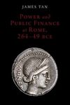 Power and Public Finance at Rome, 264-49 Bce (Oxford Studies in Early Empires)