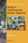 Honey in Traditional and Modern Medicine (Traditional Herbal Medicines for Modern Times Book 11)