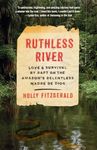 Ruthless River: Love and Survival by Raft on the Amazon's Relentless Madre de Dios