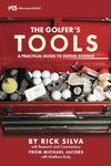 The Golfer's Tools: A Practical Guide to Swing Science