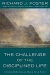 The Challenge of the Disciplined Life: Christian Reflections on Money, Sex, and Power – Practical Guidance for Faithful Living