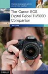 The Canon EOS Digital Rebel T1i/500D Companion: Practical Photography Advice You Can Take Anywhere