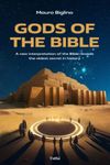 Gods of the Bible: A New Interpretation of the Bible Reveals the Oldest Secret in History