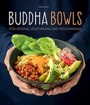 Buddha Bowls: For Vegans, Vegetarians and Pescatarians