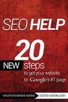 Seo Help: 20 New Search Engine Optimization Steps to Get Your Website to Google's #1 Page (Online Business)