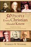 50 People Every Christian Should Know: Learning from Spiritual Giants of the Faith