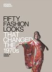 Fifty Fashion Looks that Changed the 1970s: Design Museum Fifty