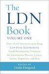 The LDN Book: How a Little-Known Generic Drug — Low Dose Naltrexone — Could Revolutionize Treatment for Autoimmune Diseases, Cancer, Autism, Depression, and More