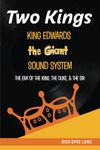 Two Kings Jamaica’s King Edwards “The Giant” Sound System: The Era of The King, The Duke, & The Sir