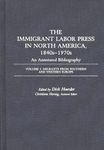 The Immigrant Labor Press in North America, 1840s-1970s: An Annotated Bibliography: Volume 3: Migrants from Southern and Western Europe (Bibliographies and Indexes in American History)