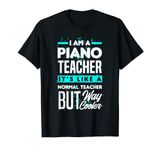 I Am A Piano Teacher Funny Pianist Piano Teacher T-Shirt