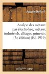 Analyse des métaux par électrolyse: métaux industriels, alliages, minerais, produits d'usines (Savoirs Et Traditions)