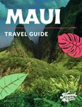 Maui Travel Guide: How to Plan a Trip to Maui Like a Pro