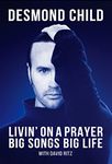 Livin' On A Prayer: Big Songs Big Life