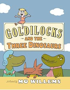 Goldilocks and the Three Dinosaurs: As Retold by Mo Willems – A Hilarious Fairy Tale Parody for Kids (Ages 4-8)
