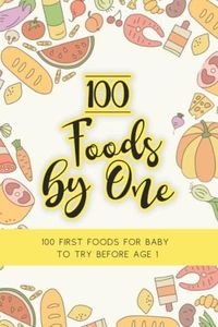 100 Foods By One: Food Diary For 100 First Foods For Baby To Try Before Their First Birthday! 100 Food Checklist Diary Listed With Serving ... | Baby Led Weaning Diary | 100 Foods By 1