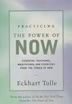 Practicing the Power of Now: Essential Teachings, Meditations, and Exercises from the Power of Now