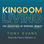 Kingdom Living: The Essentials of Spiritual Growth