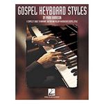 Gospel Keyboard Styles: A Complete Guide to Harmony, Rhythm and Melody in Authentic Gospel Style