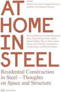 At Home in Steel: Residential Construction in Steel, Thoughts on Space and Structure.