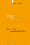 Balto-Slavic Accentual Mobility (Trends in Linguistics. Studies and Monographs [TiLSM] Book 199)