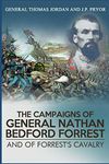 The Campaigns Of General Nathan Bedford Forrest And Of Forrest's Cavalry