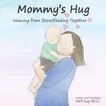 Mommy’s Hug: Weaning from Breastfeeding Together