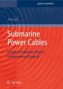 Submarine Power Cables: Design, Installation, Repair, Environmental Aspects (Power Systems)