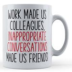 Father Fox - Work Made Us Colleagues, Inappropriate Conversations - Co Worker Gift Mug, Ceramic, 11fl.oz.