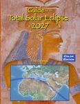 Guide for the Total Solar Eclipse of 2027 - Color Edition