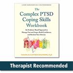 The Complex PTSD Coping Skills Workbook: An Evidence-Based Approach to Manage Fear and Anger, Build Confidence, and Reclaim Your Identity