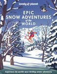 Lonely Planet Epic Snow Adventures 