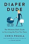 Diaper Dude: The Ultimate Dad's Gui