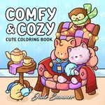 Comfy & Cozy: Coloring Book for Adults and Teens with Cozy Scenes and Cute Animal Characters for Relaxation