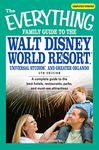 The Everything Family Guide to the Walt Disney World Resort, Universal Studios, and Greater Orlando: A complete guide to the best hotels, restaurants, ... must-see attractions (Everything® Series)