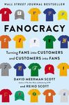 Fanocracy: Turning Fans into Customers and Customers into Fans